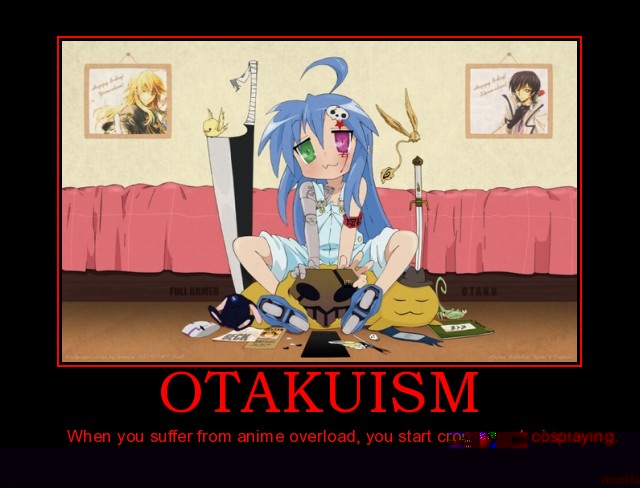 otakuism-true-otaku-anime-overload-cosplay-konata-demotivational-poster-1276131920.jpg