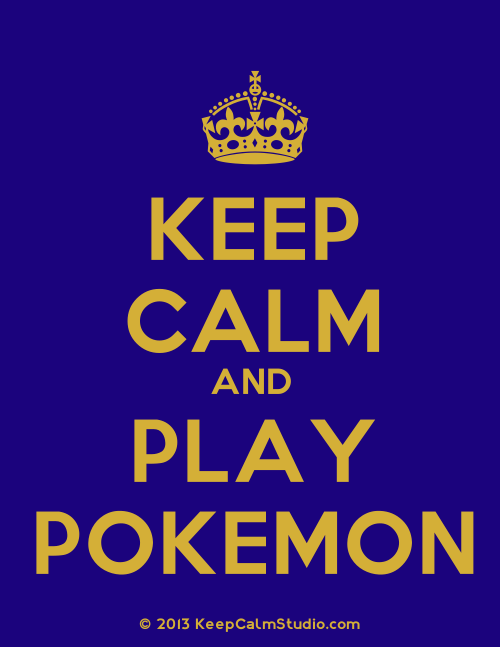 KeepCalmStudio.com-[Crown]-Keep-Calm-And-Play-Pokemon.png
