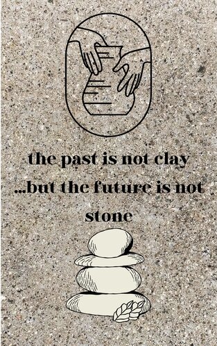 The past is not clay.jpg