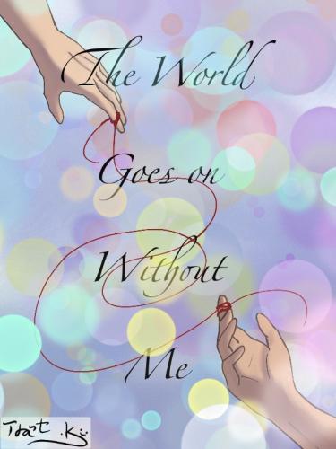 Cover art for The World Goes on Without Me
