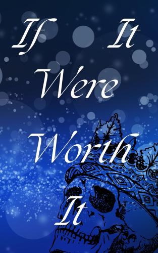 Cover art for If It Were Worth It: Part One; Chapter One