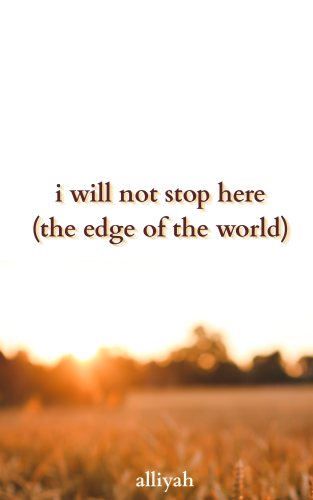 Cover art for i will not stop here (the edge of the earth)